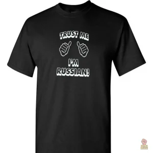 T-shirt humoristique "Trust Me I Am Russian